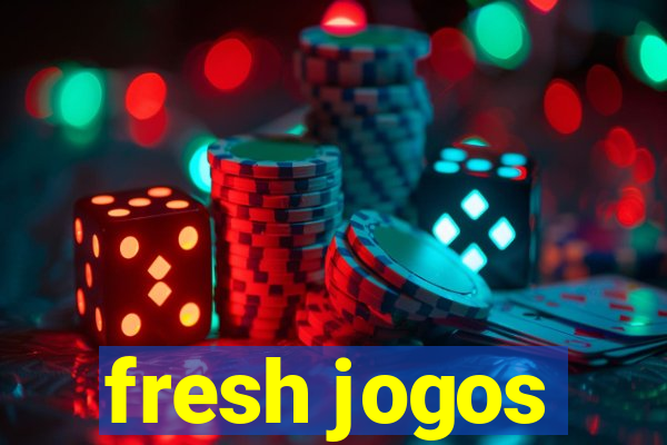 fresh jogos