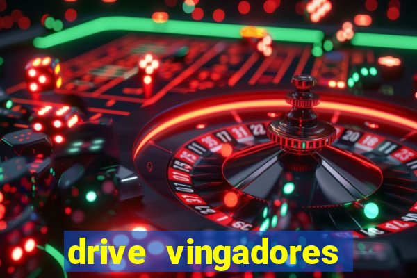 drive vingadores guerra infinita