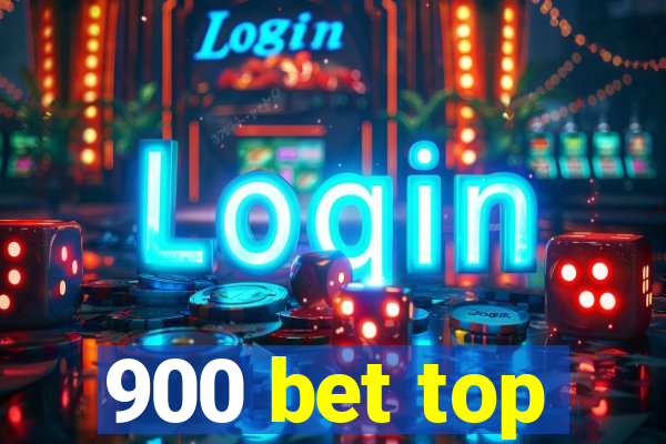 900 bet top