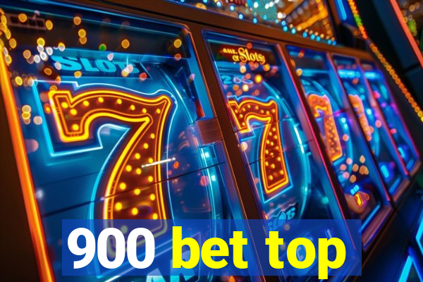 900 bet top