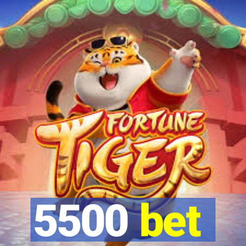 5500 bet