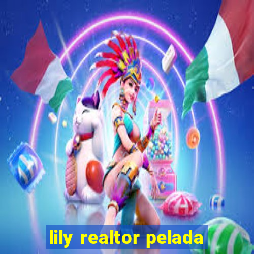 lily realtor pelada