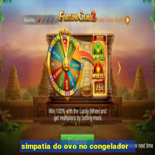 simpatia do ovo no congelador