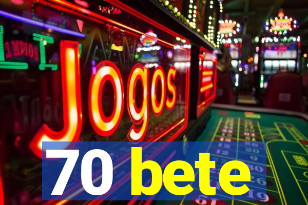 70 bete