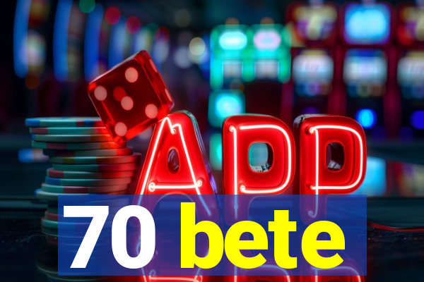 70 bete