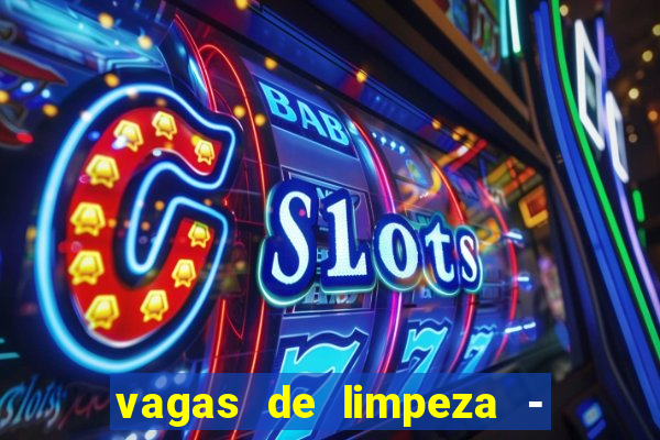 vagas de limpeza - meio turno em porto alegre