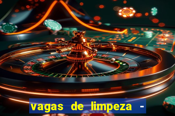 vagas de limpeza - meio turno em porto alegre