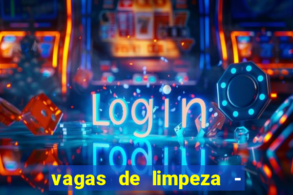 vagas de limpeza - meio turno em porto alegre