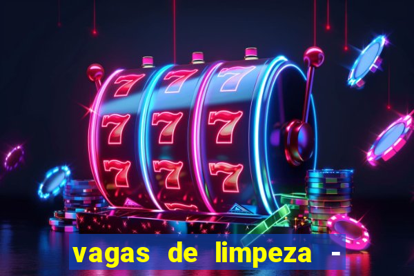 vagas de limpeza - meio turno em porto alegre