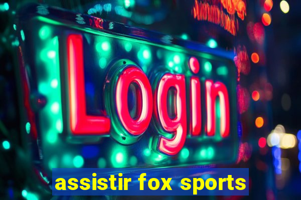 assistir fox sports