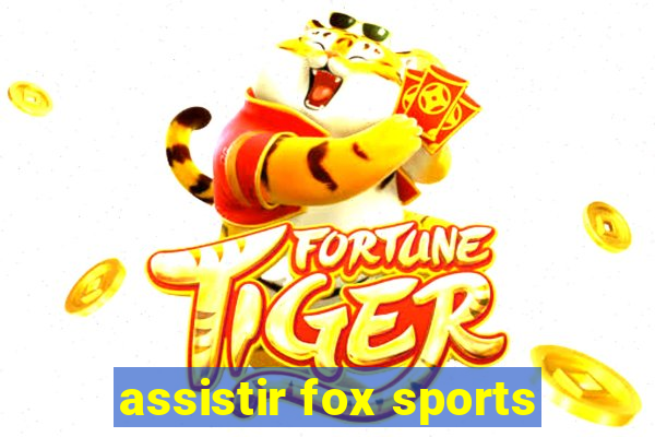 assistir fox sports