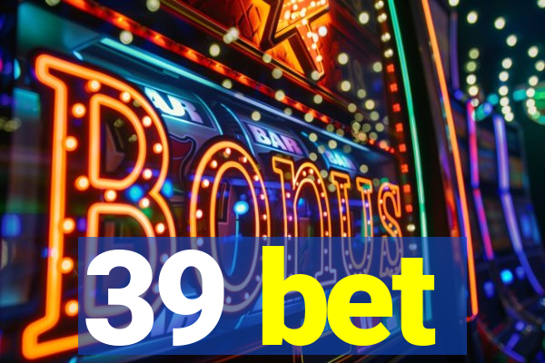 39 bet