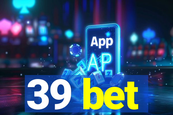 39 bet