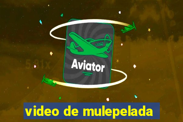 video de mulepelada