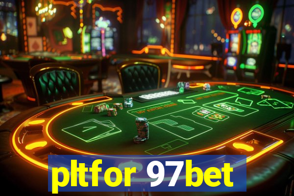 pltfor 97bet