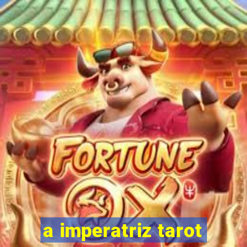 a imperatriz tarot