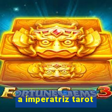 a imperatriz tarot
