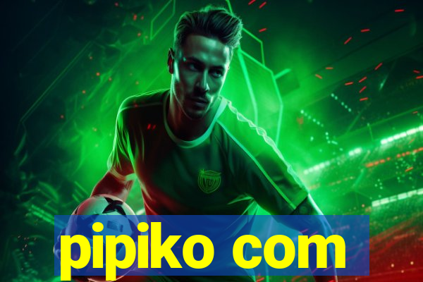 pipiko com