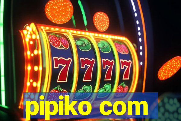 pipiko com