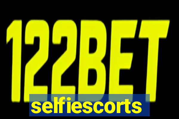 selfiescorts