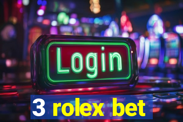 3 rolex bet