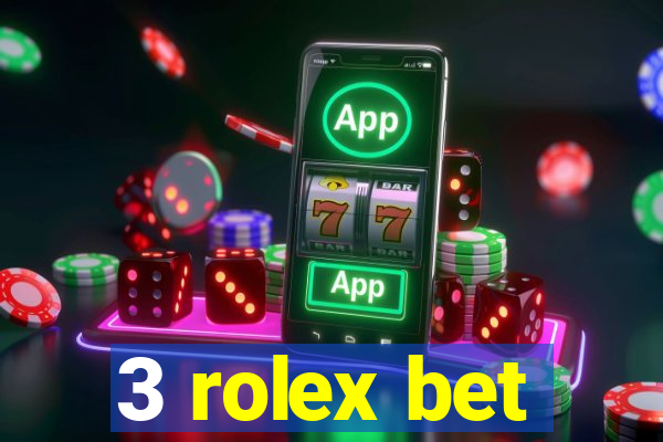 3 rolex bet