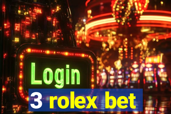 3 rolex bet