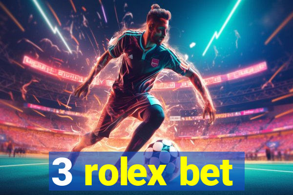 3 rolex bet