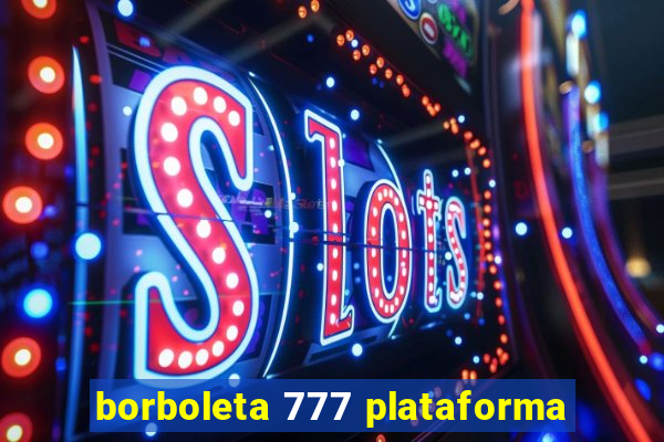 borboleta 777 plataforma