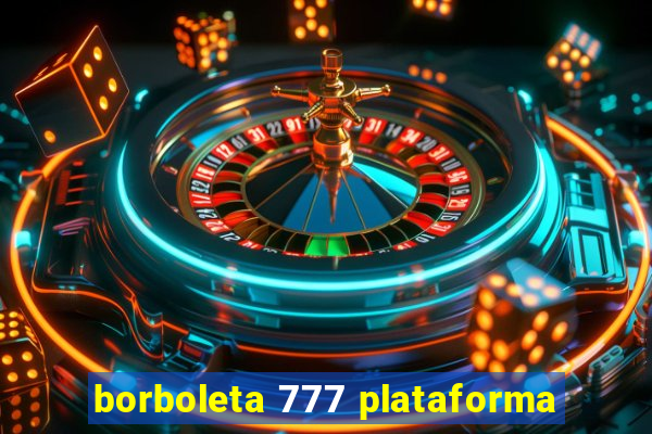 borboleta 777 plataforma