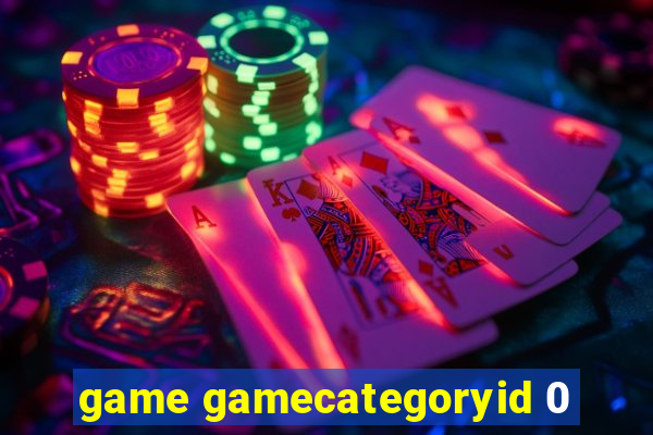 game gamecategoryid 0