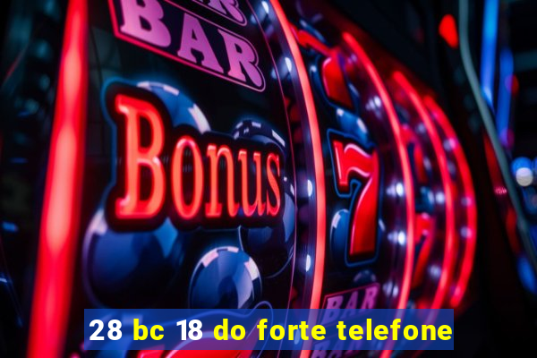 28 bc 18 do forte telefone