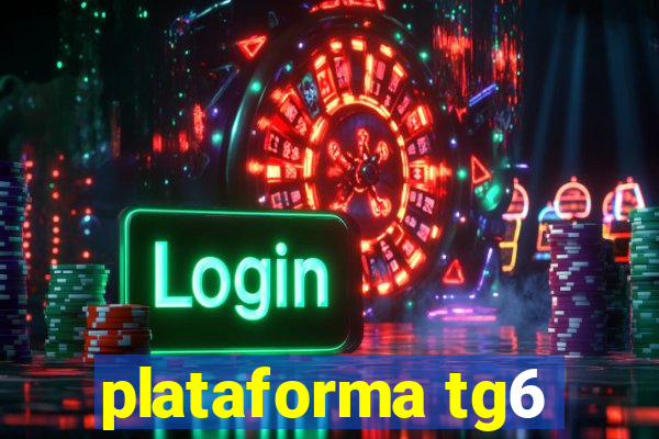 plataforma tg6