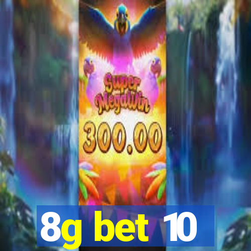 8g bet 10