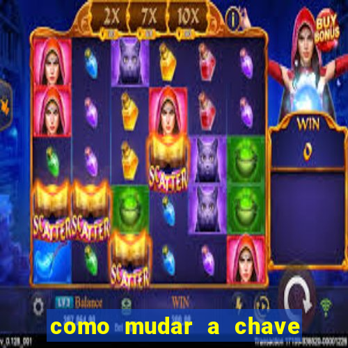 como mudar a chave pix da brabet