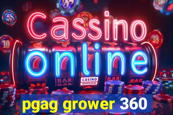 pgag grower 360