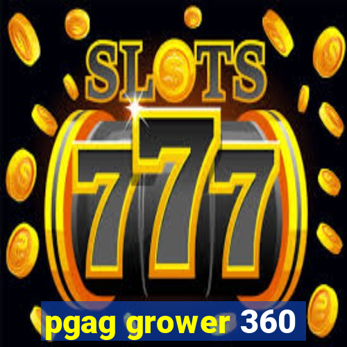 pgag grower 360
