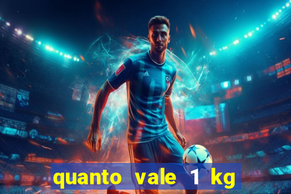 quanto vale 1 kg de lacre de latinha 2024
