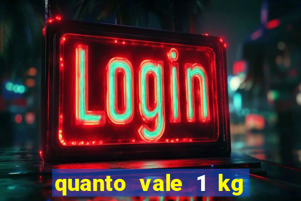 quanto vale 1 kg de lacre de latinha 2024
