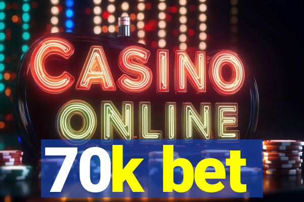 70k bet
