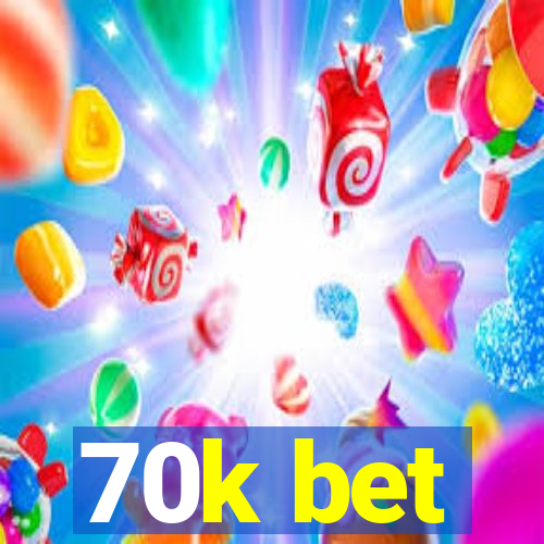 70k bet