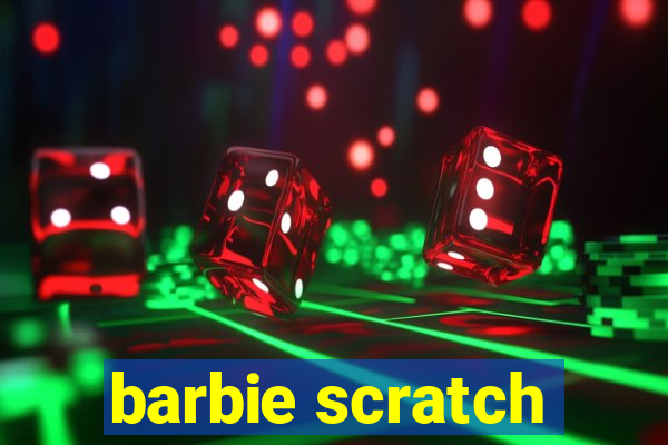 barbie scratch