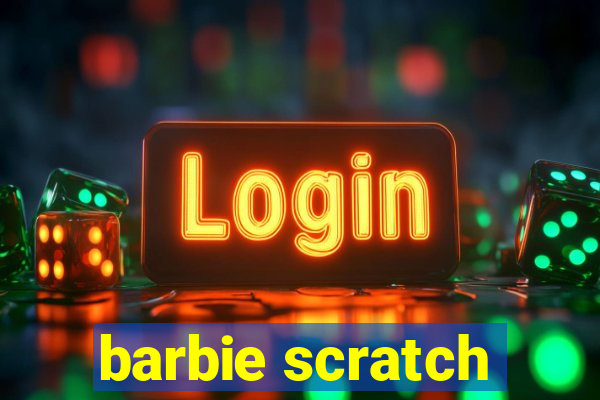 barbie scratch