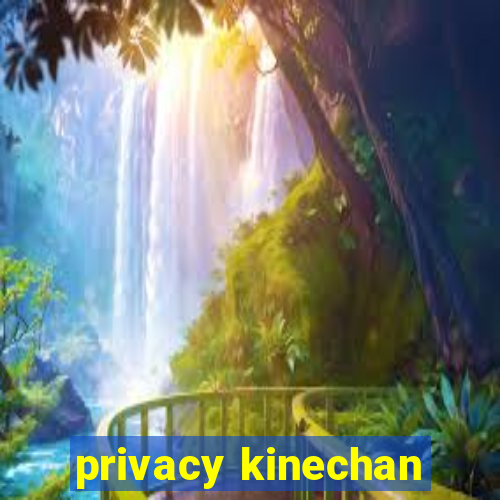 privacy kinechan