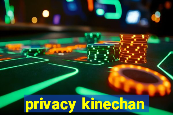 privacy kinechan