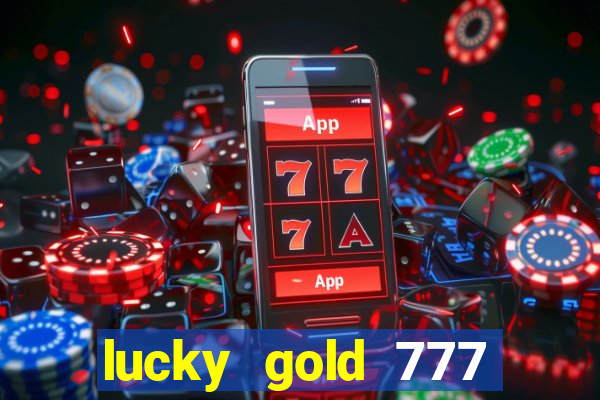 lucky gold 777 paga mesmo