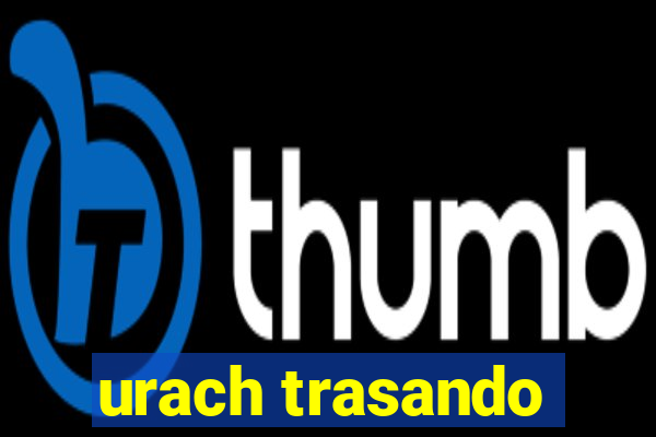 urach trasando