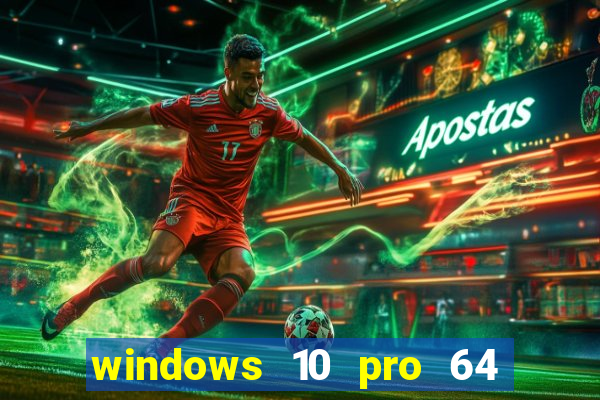 windows 10 pro 64 bits iso