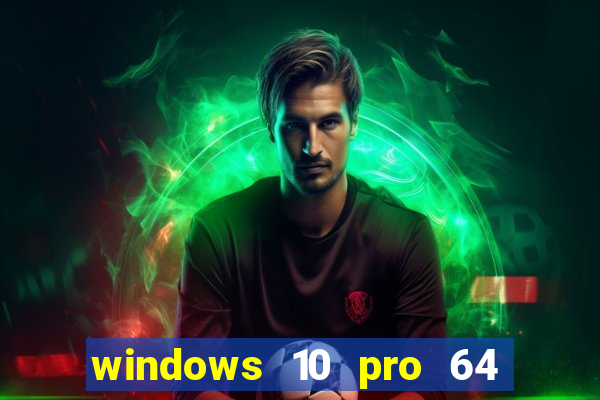 windows 10 pro 64 bits iso