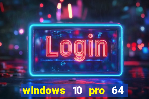 windows 10 pro 64 bits iso